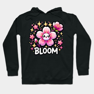 BLOOM - KAWAII FLOWERS INSPIRATIONAL QUOTES Hoodie